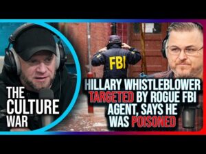 Hillary Clinton Whistleblower TARGETED By ROGUE FBI Agent, Says He Was POISONED