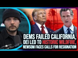 Democrats FAILED California, DEI Policy Led To Historic Wildfire, Newsom Faces Calls For RESIGNATION