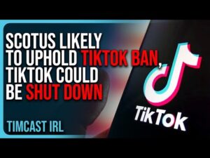 SCOTUS Likely To UPHOLD TikTok Ban, TikTok Could Be SHUT DOWN