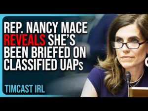 Rep. Nancy Mace REVEALS She’s Been Briefed On Classified UAPs But CAN’T TELL US ABOUT THEM