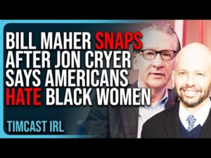 Bill Maher SNAPS After Jon Cryer Says Americans HATE Black Women &amp; Goes FULL WOKE