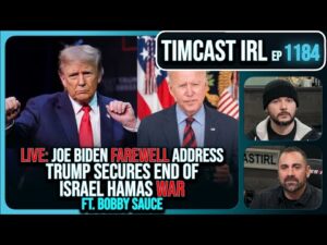 LIVE Biden Farewell Address, Trump Secures END Of Israel Hamas War w/Bobby Sauce | Timcast IRL