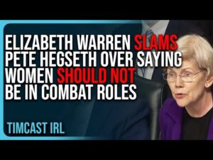 Elizabeth Warren SLAMS Pete Hegseth Over Saying Women SHOULD NOT Be In Combat Roles In The Military