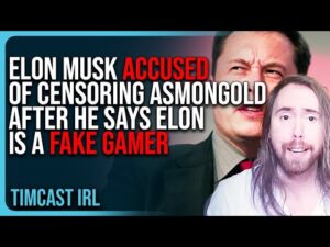 Elon Musk ACCUSED Of CENSORING Asmongold After Streamer Says Elon Is A FAKE GAMER