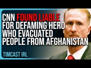 CNN Found LIABLE For Defaming HERO Who Evacuated People From Afghanistan, MUST PAY $5M