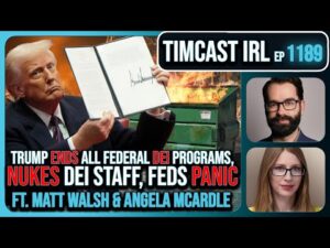 Trump ENDS All DEI Departments, FIRES Staff, Deportation HAVE BEGUN w/Matt Walsh | Timcast IRL