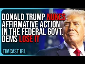 Donald Trump NUKES Affirmative Action In The Federal Government, Democrats LOSE IT