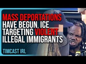 Mass Deportations Have BEGUN, ICE Targeting VIOLENT Illegal Immigrants