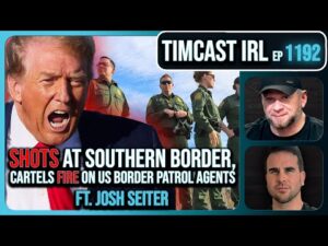 SHOTS at Southern Border, Cartels FIRE On US Border Patrol Agents w/ Josh Seiter | Timcast IRL