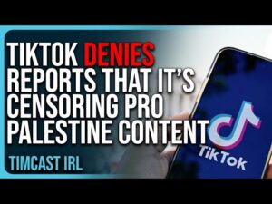 TikTok DENIES Reports That It’s CENSORING Pro Palestine Content, Leftists Cry Censorship