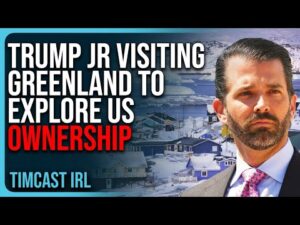 Trump Jr Visiting Greenland To Explore US OWNERSHIP As Territory Calls For Independence From Denmark