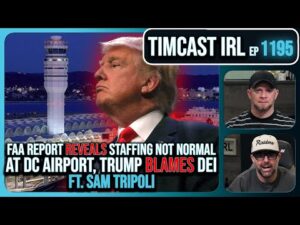 FAA Report REVEALS Staffing Not Normal At DC Airport, Trump BLAMES DEI w/ Sam Tripoli | Timcast IRL