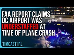 FAA Report Claims DC Airport Was UNDERSTAFFED At Time of Fatal Plane Crash