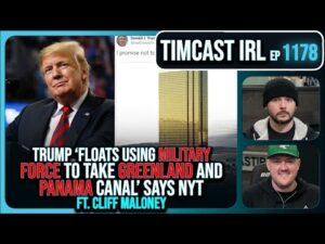 Trump Floats Using MILITARY FORCE To Take Greenland &amp; Panama Canal w/Cliff Maloney | Timcast IRL