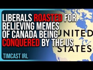 Liberals ROASTED For Believing Memes Of Canada Being CONQUERED By The US