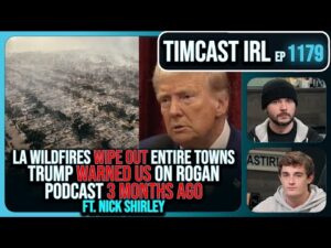 LA Wildfires WIPE OUT Entire Towns, Trump WARNED Us On Rogan MONTHS AGO w/Nick Shirley | Timcast IRL