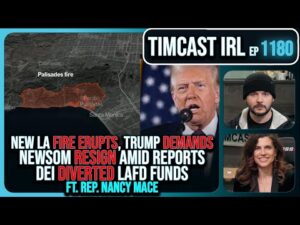 NEW FIRE ERUPTS, Trump DEMANDS Newsom RESIGN, Dems Used Funds For DEI W/Rep Nancy Mace | Timcast IRL