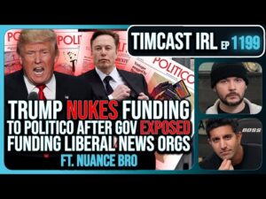 US Gov EXPOSED Funding Liberal News, Trump NUKES Politico Amid Scandal w/Nuance Bro | Timcast IRL