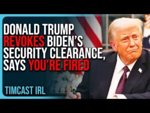 Donald Trump REVOKES Biden’s Security Clearance, Says YOU’RE FIRED