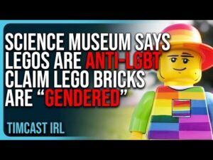 Science Museum Says Legos Are ANTI-LGBT Claim Lego Bricks Are “Gendered”