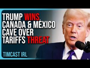 Trump WINS, Canada &amp; Mexico CAVE Over Tariffs Threat