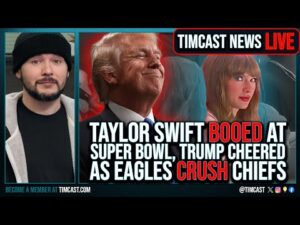 Taylor Swift BOOED At Super Bowl, Trump ROASTS Her As Eagles HUMILIATE Chiefs | Timcast Live