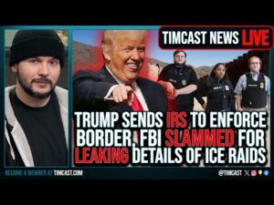 Trump Orders IRS To US Border To DEPORT Illegal Immigrants, FBI LEAKING ICE Raids | Timcast LIVE