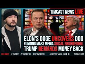 Elon's DOGE EXPOSES US Funding Liberal Press MASS SOCIAL ENGINEERING, Trump FURIOUS | Timcast LIVE