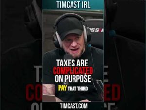 Taxes Are COMPLICATED ON PURPOSE