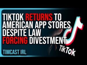 TikTok RETURNS To American App Stores Despite Law FORCING Divestment