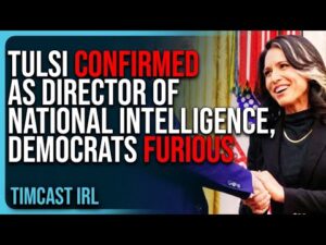 Tulsi Gabbard CONFIRMED As Director of National Intelligence, Democrats FURIOUS