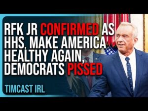 RFK Jr CONFIRMED As HHS, Make America Healthy Again, Democrats PISSED