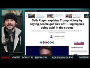 Seth Rogen SLAMS Far Leftists, Says Trump Won Cuz HIPPIES Were BANGING In The Streets