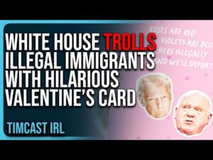 White House TROLLS Illegal Immigrants With HILARIOUS Valentine's Card