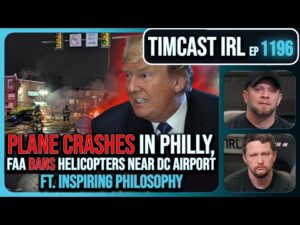 PLANE CRASHES In Philly, FAA BANS Helicopters Near DC Airport w/ Inspiring Philosophy | Timcast IRL