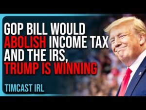 GOP Bill Would ABOLISH Income Tax &amp; The IRS, Trump Is WINNING