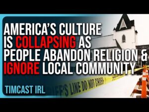 America’s Culture Is COLLAPSING As People ABANDON Religion &amp; Ignore Their Local Community