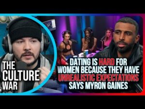 Dating Is HARD For Women Because They Have UNREALISTIC EXPECTATIONS Says Myron Gaines