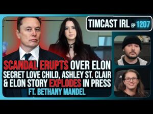 Elon Secret Child Scandal ERUPTS, Ashley St. Clair Story Goes Viral w/Bethany Mandel | Timcast IRL