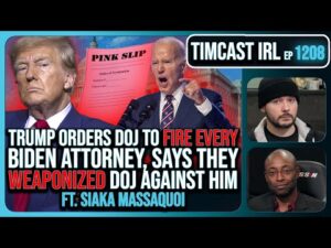 Trump Orders DOJ To FIRE EVERY Biden Attorney, Calls For CLEAN HOUSE w/Siaka Massaquoi | Timcast IRL