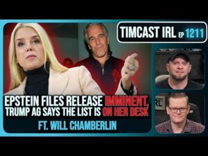 Epstein Files Release IMMINENT, Trump AG Says List Is ON HER DESK w/ Will Chamberlain | Timcast IRL