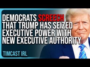 Democrats SCREECH That Trump Has SEIZED Executive Power With New Executive Authority, They’re NUTS