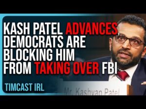 Kash Patel ADVANCES, Democrats Are BLOCKING HIM From Taking Over FBI, Epstein List Will Be Released