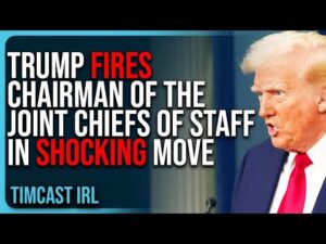 Trump FIRES Chairman of the Joint Chiefs of Staff In SHOCKING MOVE