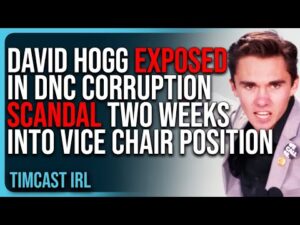 David Hogg EXPOSED In DNC Corruption Scandal Two Weeks Into Vice Chair Position