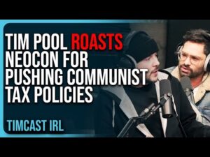 Tim Pool ROASTS NeoCon For Pushing Communist Tax Policies