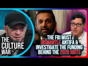 The FBI Must DISMANTLE Antifa &amp; INVESTIGATE The Funding Behind The 2020 Riots