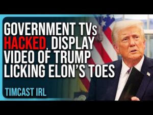 Government TVs HACKED, Display Video of Trump LICKING Elon’s Toes, Hacker CAUGHT