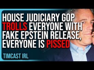 House Judiciary GOP TROLLS Everyone With FAKE Epstein Release, EVERYONE Is PISSED