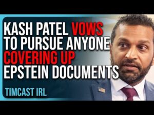 Kash Patel VOWS To Pursue Anyone COVERING UP Epstein Documents